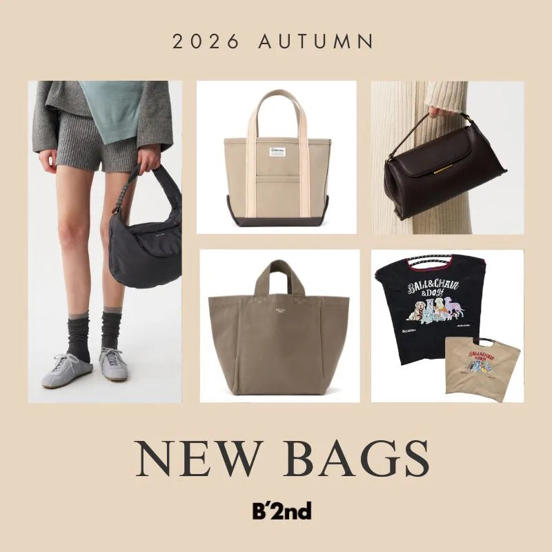 AUTUMN NEW BAGS｜B'2nd｜