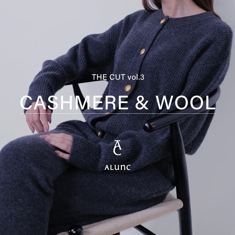 THE CUT vol.3 -CASHMERE & WOOL-｜Alunc｜