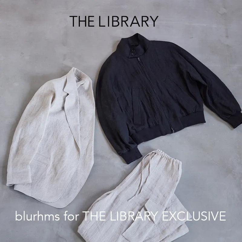 blurhms for THE LIBRARY EXCLUSIVE SPRING SUMMER 2025｜THE LIBRARY｜