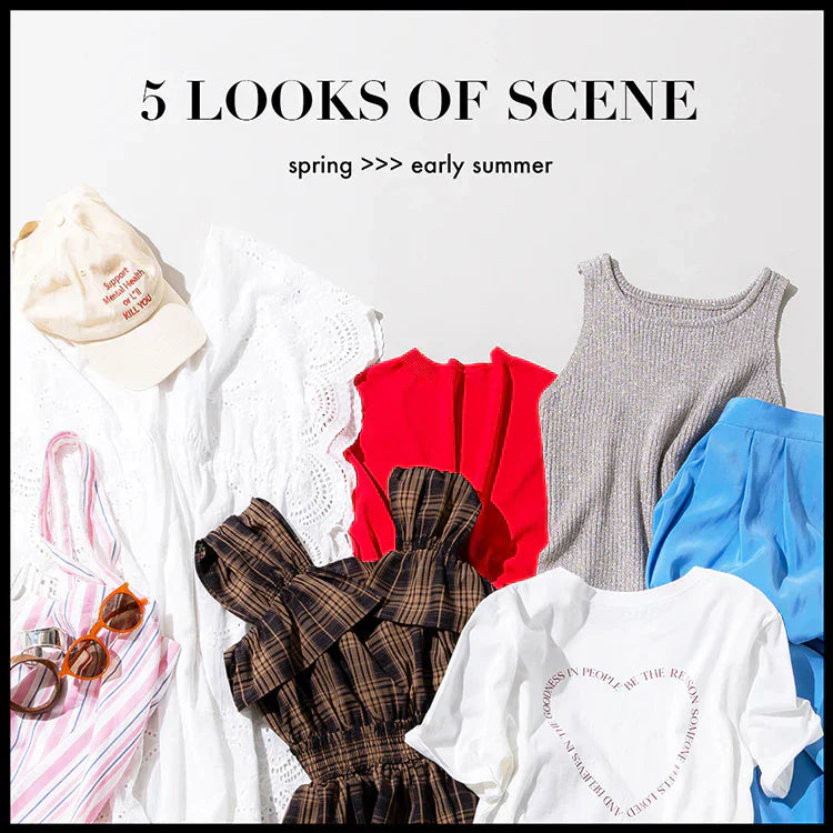 5 LOOKS OF SCENE spring >>> early summer｜N. Natural Beauty Basic*｜