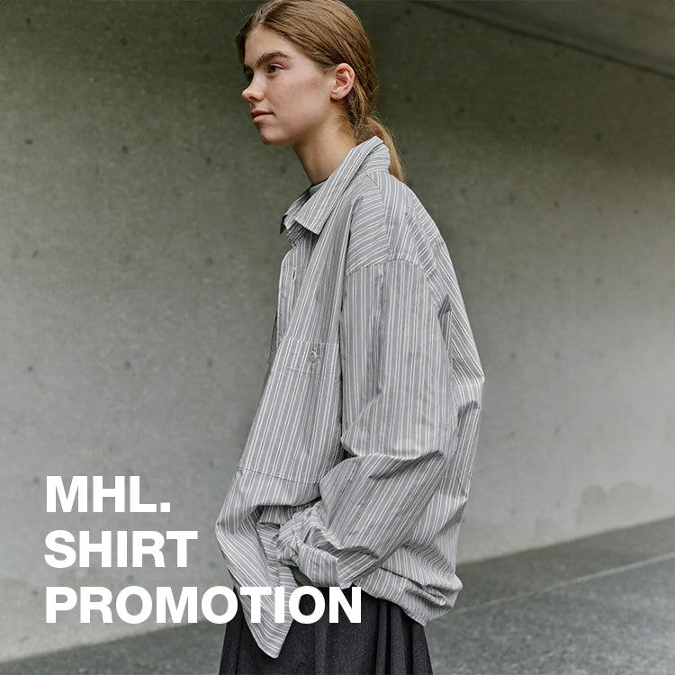 MHL. SHIRT PROMOTION 開催のお知らせ｜MHL.｜
