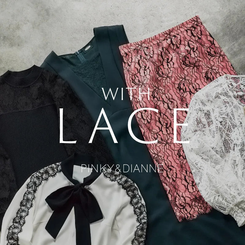 WITH LACE｜PINKY&DIANNE｜