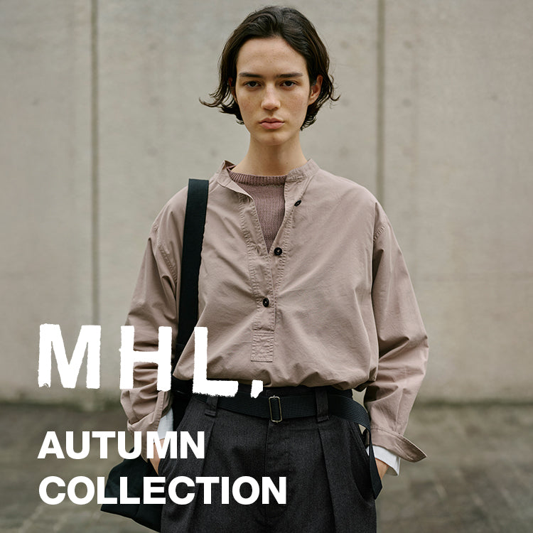 AUTUMN COLLECTION｜MHL.｜