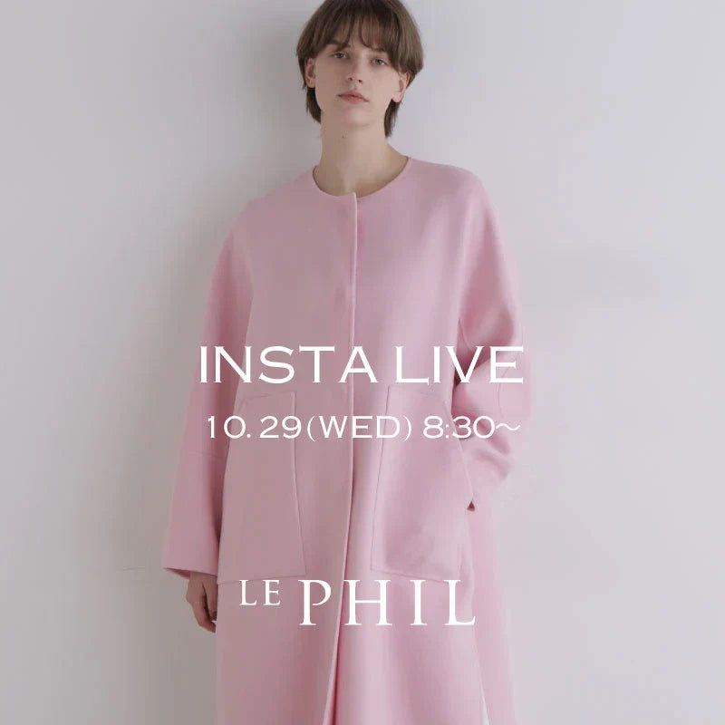 ＜ NEW ARRIVAL ＞【 INSTA LIVE 】 LE PHIL LIVE配信！10/29(水)8:30～