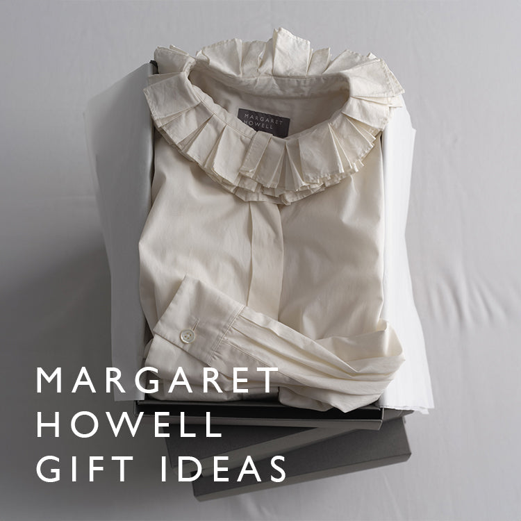 GIFT IDEAS｜MARGARET HOWELL｜