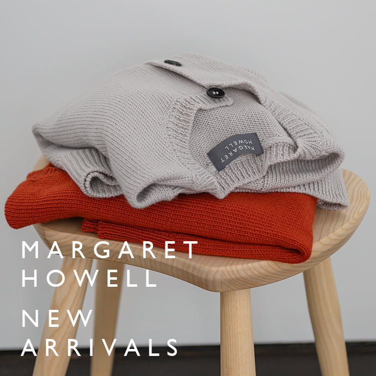 新着アイテムのご紹介｜MARGARET HOWELL｜