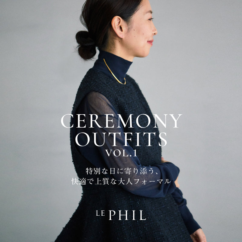 CEREMONY OUTFITS vol.1｜LE PHIL｜