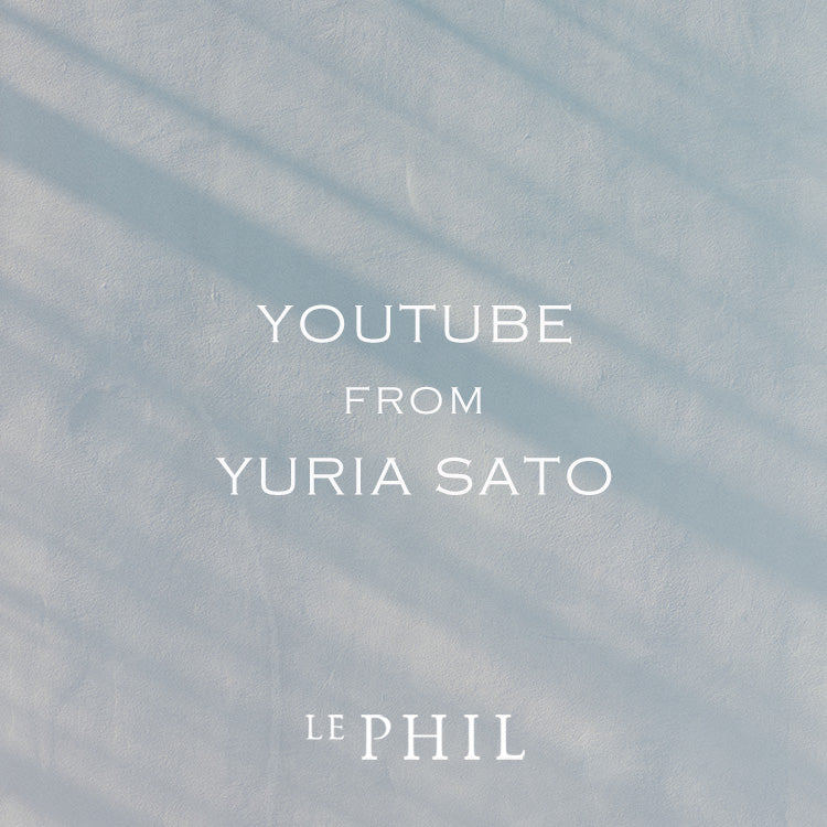 LE PHIL ＜ INFORMATION ＞YOUTUBE FROM YURIA SATO｜LE PHIL｜