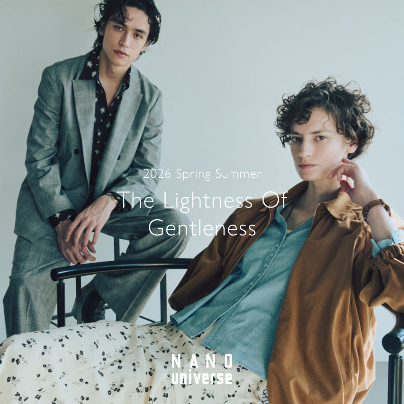 2026 Spring Summer The Lightness Of Gentleness｜NANO universe｜