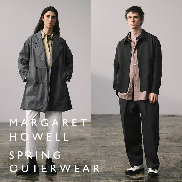 SPRING OUTERWEAR｜MARGARET HOWELL｜