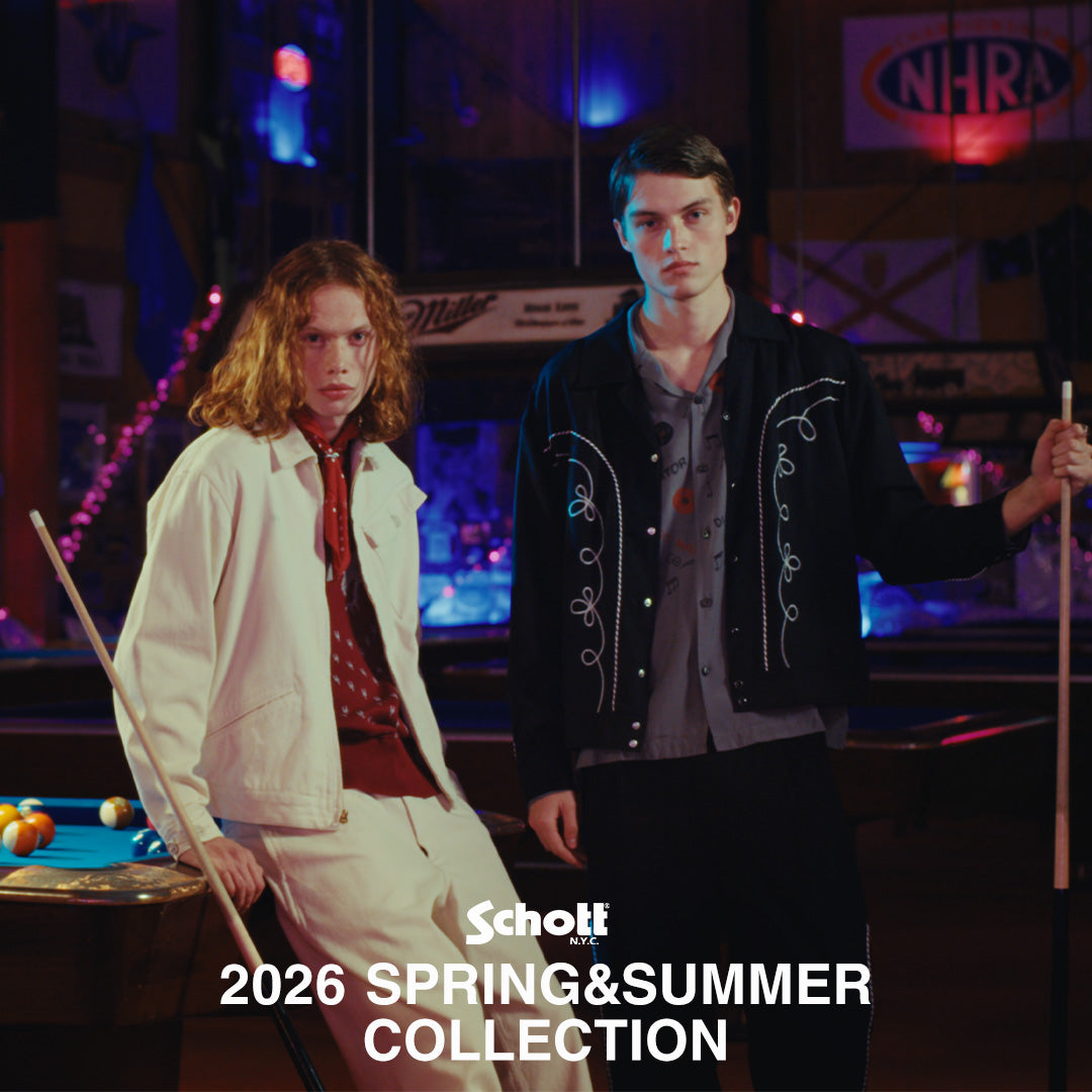 2026SPRING&SUMMER COLLECTION｜Schott｜