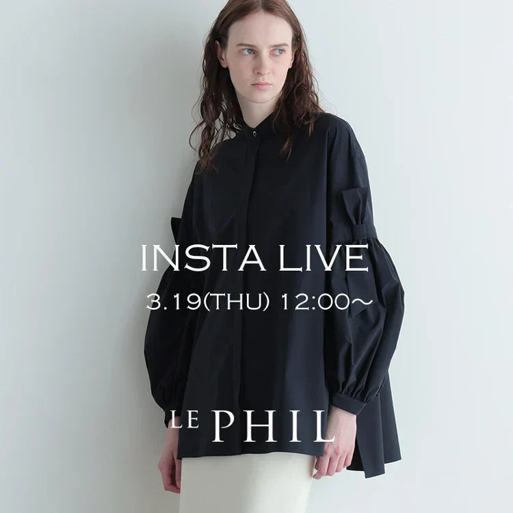 ＜ NEW ARRIVAL ＞【 INSTA LIVE 】 LE PHIL LIVE配信！3/19(木)12:00～