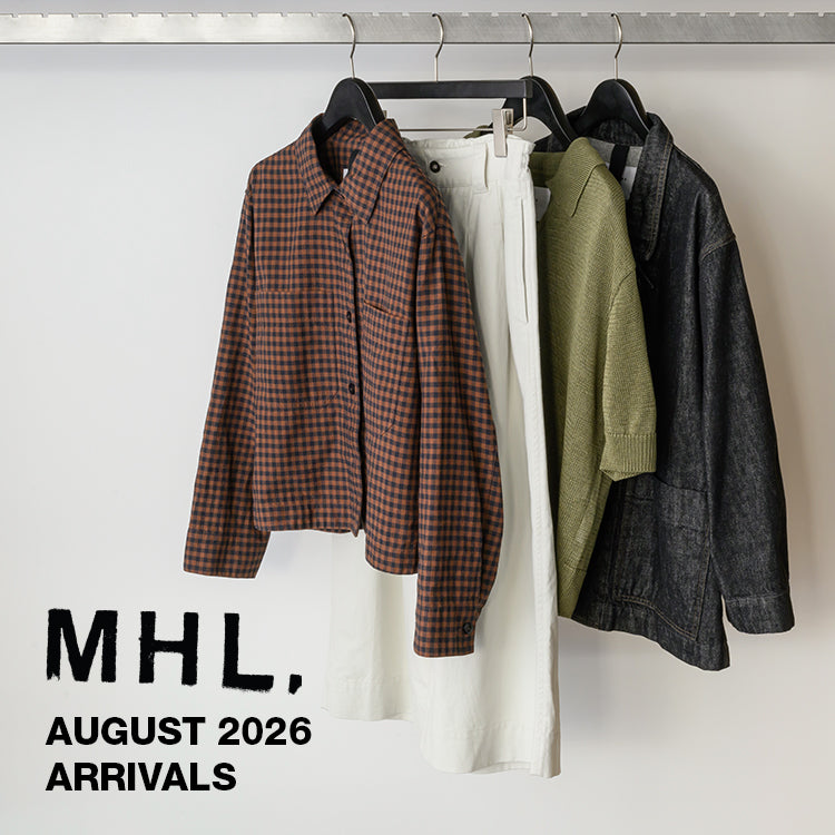 MHL.8月入荷アイテムとシーズンカラーのご紹介｜MHL.｜