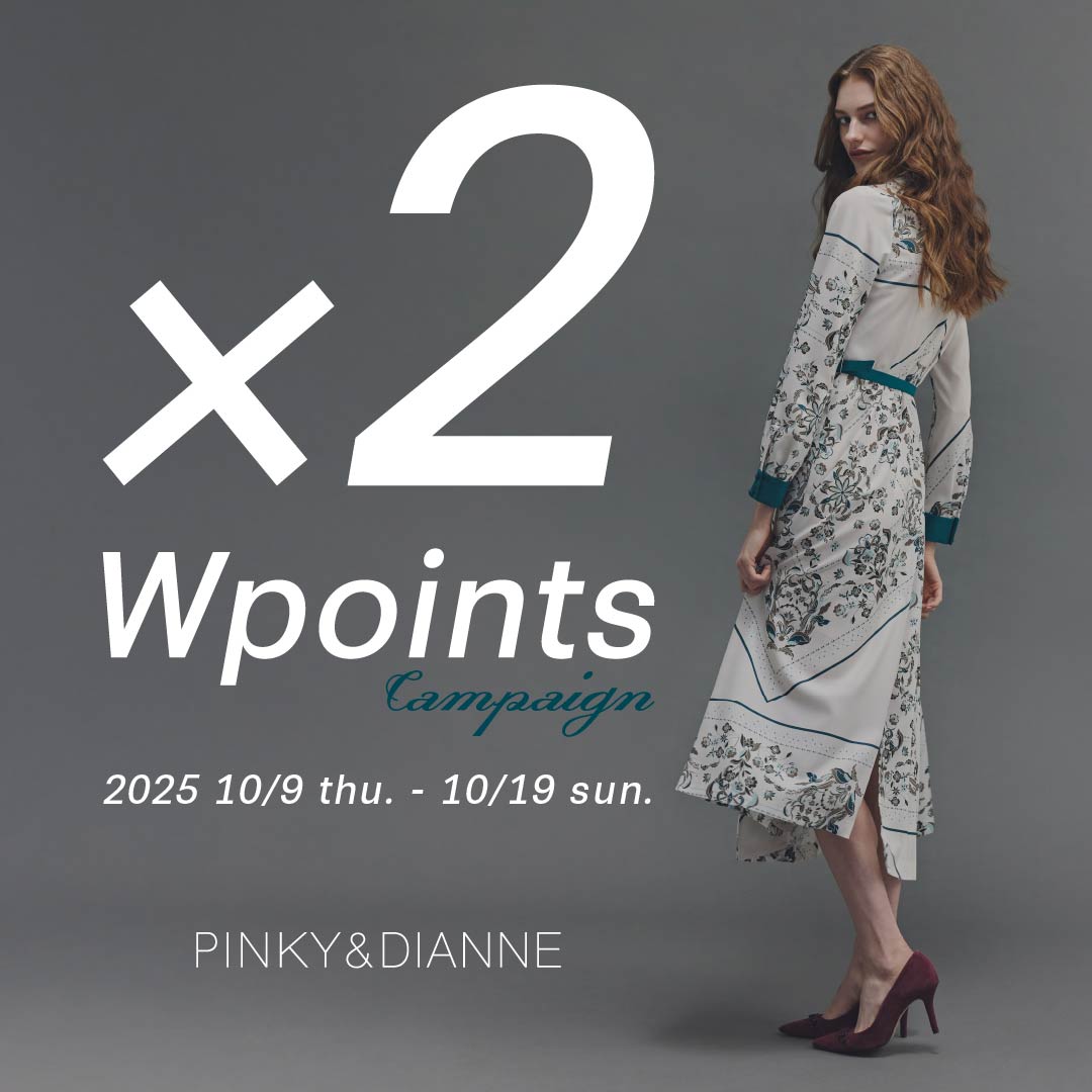 ×２ POINT CAMPAIGN｜PINKY&DIANNE｜