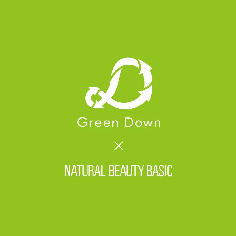 Green Down Project｜NATURAL BEAUTY BASIC｜