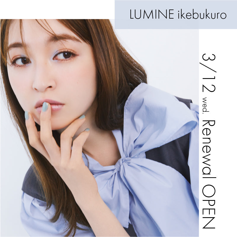 Renewal OPEN！3/12 wed ルミネ池袋店｜NATURAL BEAUTY BASIC｜