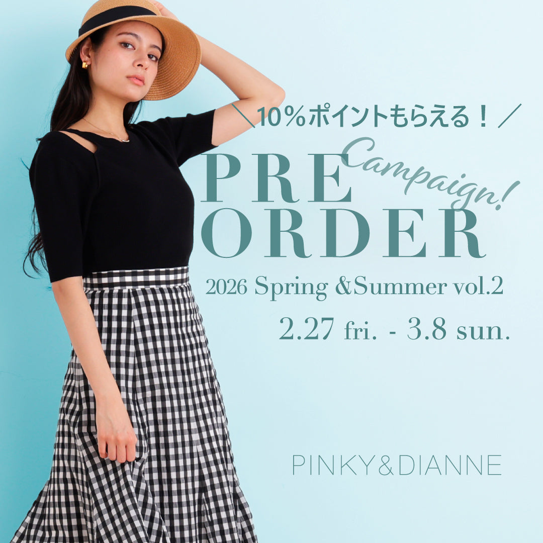 PRE ORDER 2026 Spring&Summer Campaign! vol.2｜PINKY&DIANNE｜
