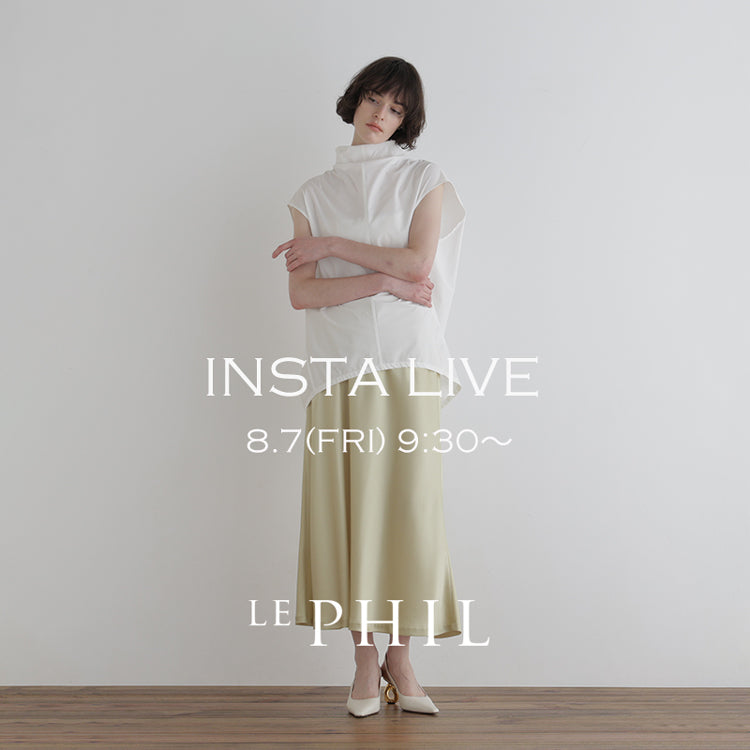 【LE PHIL】＜NEW ARRIVAL＞ 【 INSTA LIVE 】 LE PHIL LIVE配信！8/7(金)9:30～｜LE PHIL｜