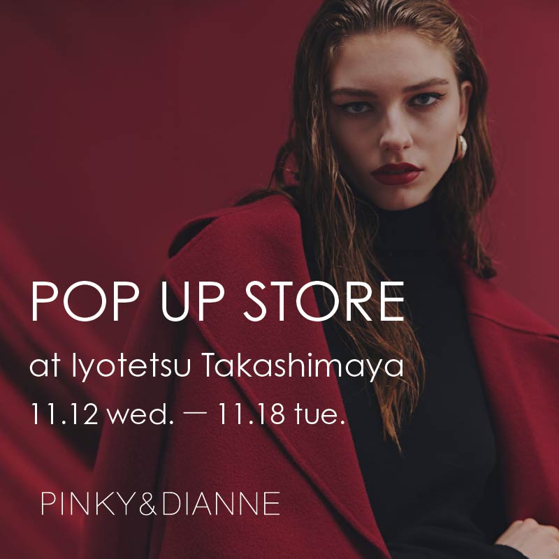 POP UP STORE  Iyotetsu Takashimaya｜PINKY&DIANNE｜