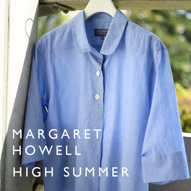 HIGH SUMMER｜MARGARET HOWELL｜