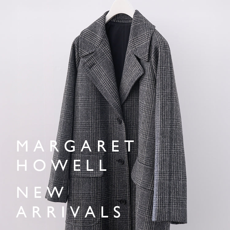 新着アイテムのご紹介｜MARGARET HOWELL｜