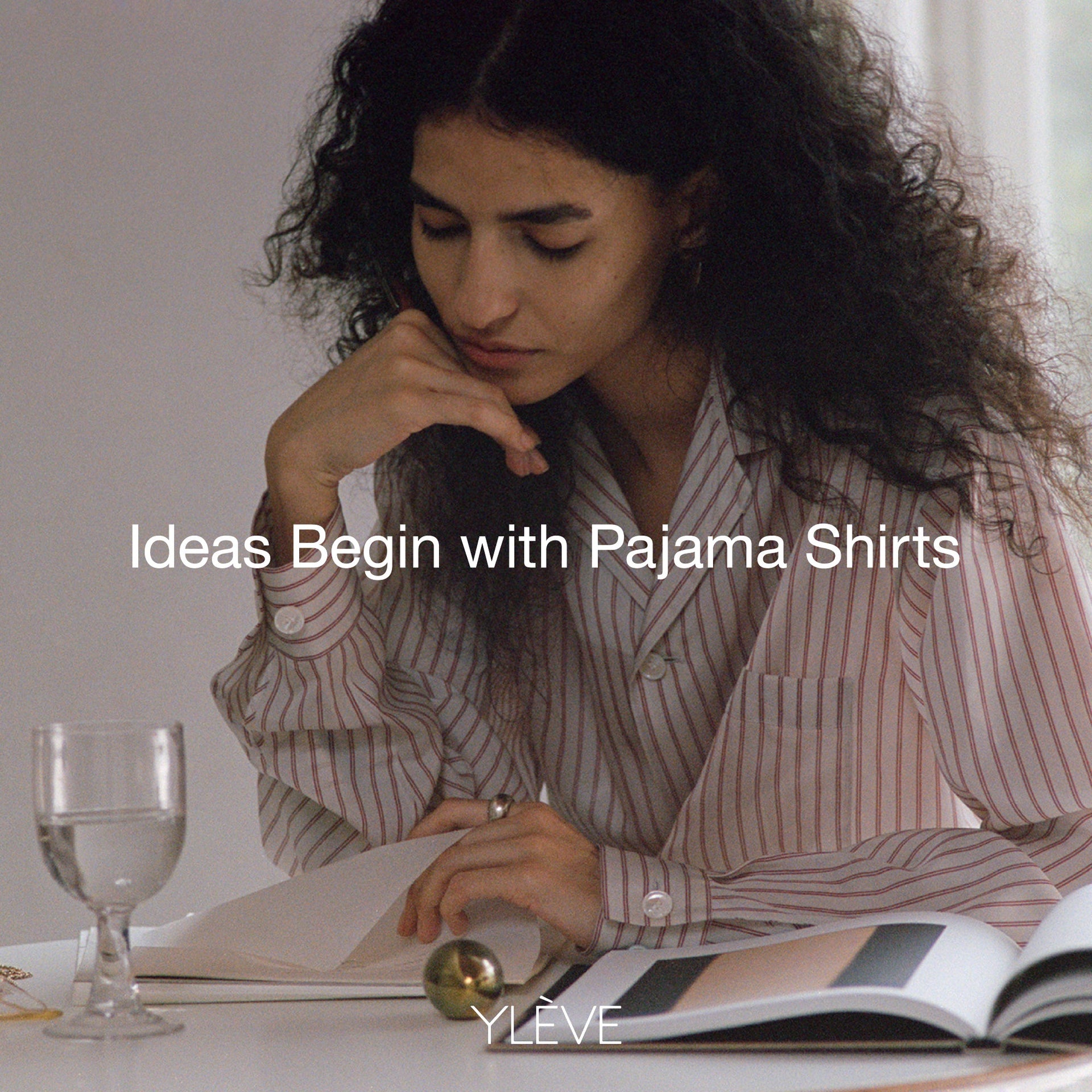Ideas Begin with Pajama Shirts｜YLÈVE｜
