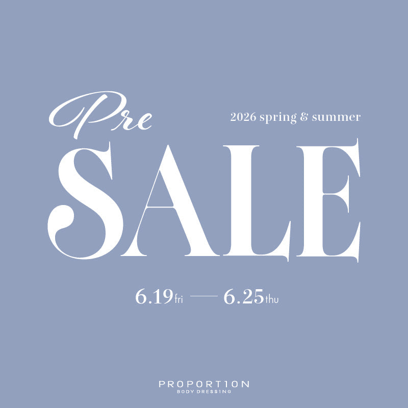 PROPORTION 【menbers限定】presale｜PROPORTION BODY DRESSING｜